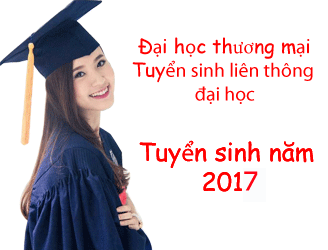 Tuyển sinh liên thông đại học Thương Mại – Đại học Thương mại tuyển sinh năm 2018